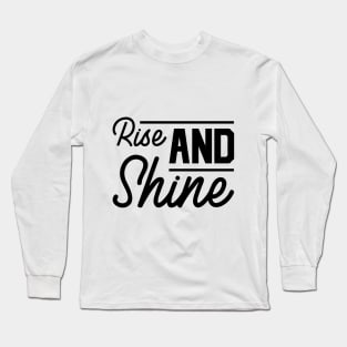 Rise And Shine Design Long Sleeve T-Shirt